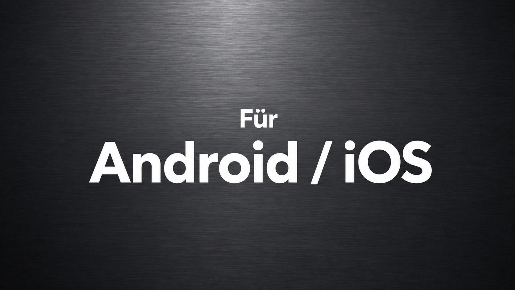 Für Android / iOS